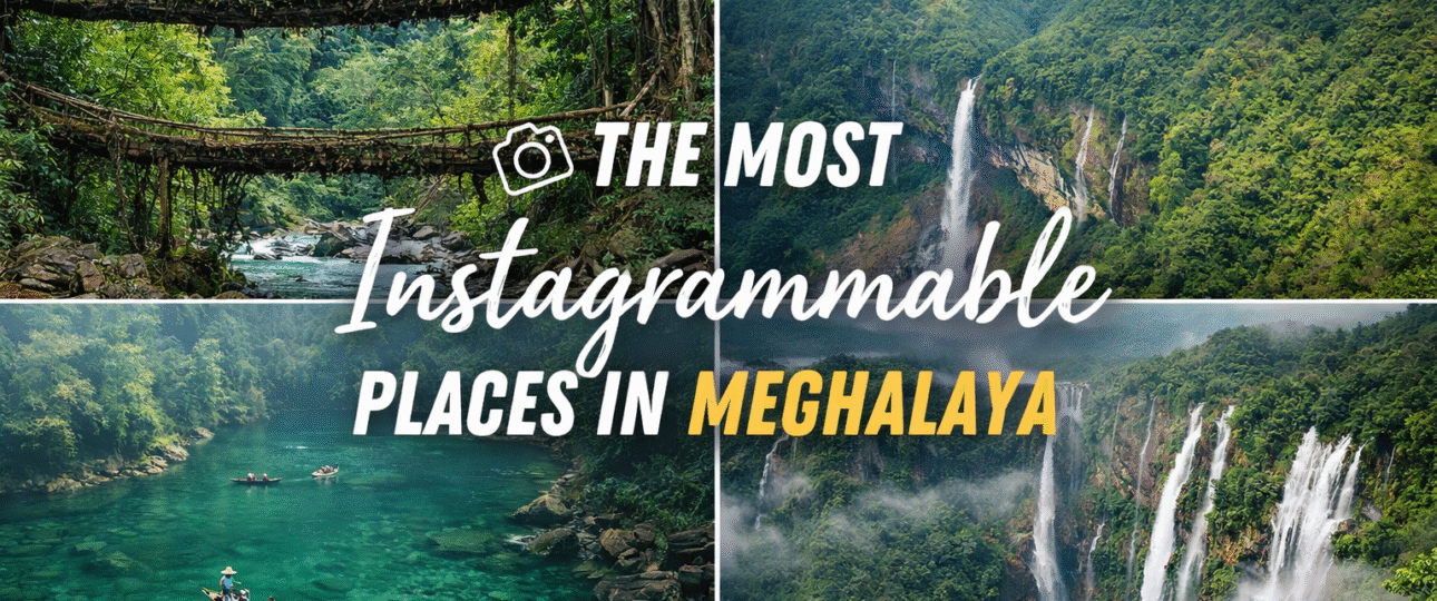 Most Instagrammable Places in Meghalaya