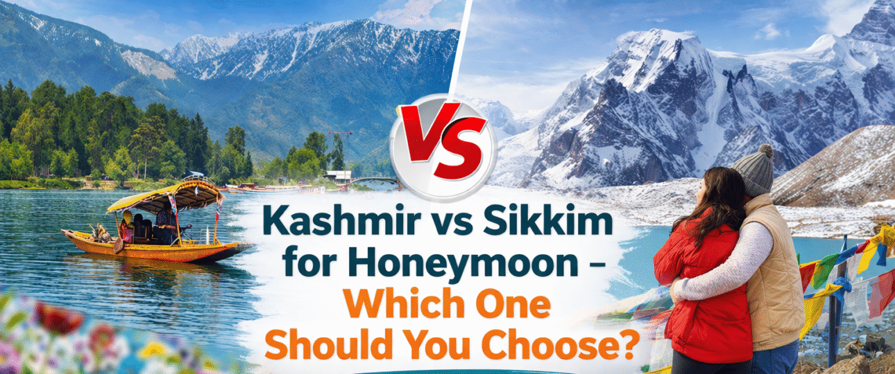 Kashmir vs Sikkim for honeymoon